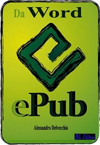 Baixar Da Word a Epub: Come convertire in formato epub in modo semplice e veloce pdf, epub, eBook