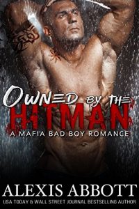 Baixar Owned by the Hitman: A Bad Boy Mafia Romance Novel (Alexis Abbott’s Hitmen Book 1) (English Edition) pdf, epub, eBook
