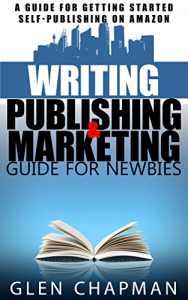 Baixar The Guide to Writing, Publishing and Marketing Strategy for Self-Publishers – A step by step guide to getting that book out of your head and into the global market (English Edition) pdf, epub, eBook