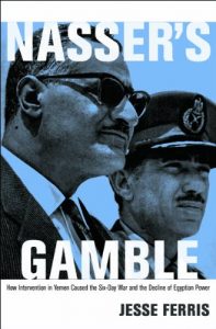 Baixar Nasser’s Gamble: How Intervention in Yemen Caused the Six-Day War and the Decline of Egyptian Power pdf, epub, eBook
