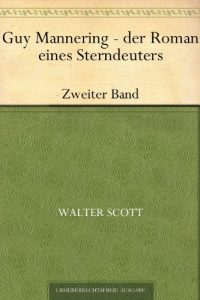 Baixar Guy Mannering – der Roman eines Sterndeuters: Zweiter Band (German Edition) pdf, epub, eBook