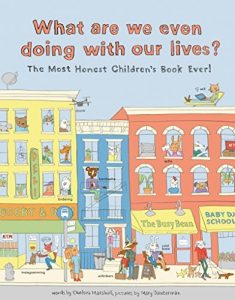 Baixar What Are We Even Doing With Our Lives?: The Most Honest Children’s Book of All Time pdf, epub, eBook