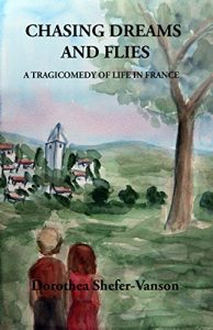 Baixar Chasing Dreams and Flies: A Tragicomedy of Life in France (English Edition) pdf, epub, eBook