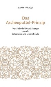 Baixar Das Aschenputtel-Prinzip: Von Selbstkritik und Strenge zu mehr Selbstliebe und Lebensfreude pdf, epub, eBook