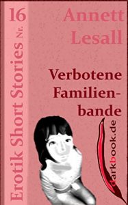 Baixar Verbotene Familienbande: Erotik Short Stories Nr. 16 (German Edition) pdf, epub, eBook