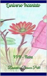 Baixar L’universo incantato: XVII – Fiaba (Serie – Il passero e la fata Vol. 17) (Italian Edition) pdf, epub, eBook