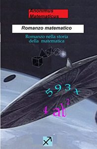 Baixar Romanzo matematico: Romanzo nella storia della matematica (Matematica divertente Vol. 1) (Italian Edition) pdf, epub, eBook