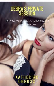 Baixar Debra’s Private Session: Krista the Kinky Marriage Counselor (English Edition) pdf, epub, eBook