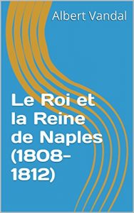 Baixar Le Roi et la Reine de Naples (1808-1812) (French Edition) pdf, epub, eBook