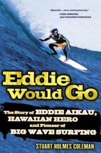 Baixar Eddie Would Go: The Story of Eddie Aikau, Hawaiian Hero and Pioneer of Big Wave Surfing pdf, epub, eBook
