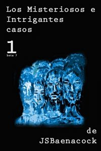 Baixar Los misteriosos e intrigantes casos de J.S.Baenacock: Volumen 1 (Spanish Edition) pdf, epub, eBook