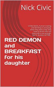 Baixar RED DEMON and BREAKFAST for his daughter: Unlike Devils, human’s eating and drinking is annoying. when they were a kid, they have to drink milk, but then,milk … SALTY, BLAND, BITTER,.. (English Edition) pdf, epub, eBook
