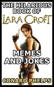 Baixar The Hilarious Book Of Lara Croft Memes And Jokes (English Edition) pdf, epub, eBook