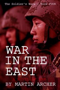 Baixar WAR IN THE EAST: An Intense and Exciting Military Novel about NATO’s ground, air, and naval involvement in the coming war between China and Russia. (The Soldier’s Wars Book 4) (English Edition) pdf, epub, eBook