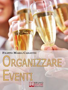 Baixar Organizzare eventi. Segreti e Strategie per Gestire il Marketing di Eventi Culturali e di Spettacolo. (Ebook Italiano – Anteprima Gratis): Segreti e Strategie … di Eventi Culturali e di Spettacolo pdf, epub, eBook