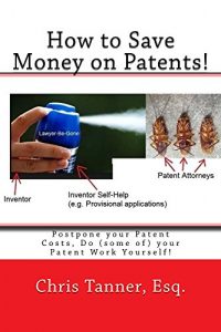 Baixar How to Save Money on Patents!: Postpone your Patent Costs, Do (some of) your Patent Work Yourself! (English Edition) pdf, epub, eBook