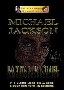 Baixar MICHAEL JACKSON – LA VITA DI MICHAEL (Seconda Edizione): Il mondo del Re del Pop (Italian Edition) pdf, epub, eBook