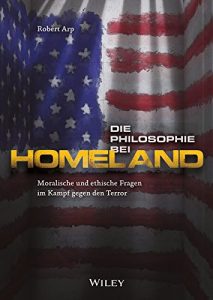 Baixar Die Philosophie bei Homeland: Moralische und ethische Fragen im Kampf gegen den Terror pdf, epub, eBook
