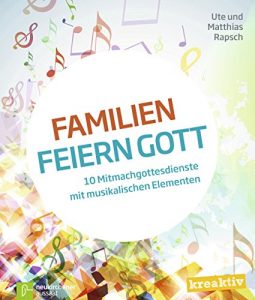 Baixar Familien feiern Gott: 10 Mitmachgottesdienste mit musikalischen Elementen (German Edition) pdf, epub, eBook