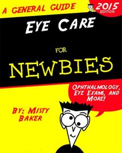 Baixar Eye Care for Newbies: Ophthalmology, Eye Exams, and More! (English Edition) pdf, epub, eBook