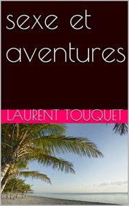 Baixar sexe et aventures (French Edition) pdf, epub, eBook