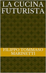 Baixar La cucina Futurista (Italian Edition) pdf, epub, eBook