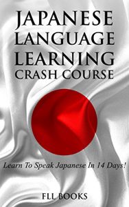 Baixar JAPANESE: Japanese Language Learning Crash Course: Learn To Speak Japanese In 14 Days! (French, Russian, Greek, Spanish) (English Edition) pdf, epub, eBook