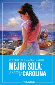 Baixar Mejor Sola: La Historia de Carolina (Spanish Edition) pdf, epub, eBook