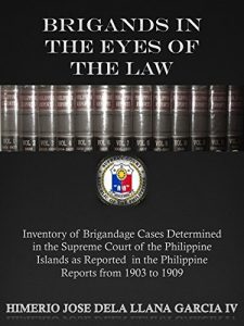 Baixar Brigands in the Eyes of the Law: Inventory of Brigandage Cases Determined in the Supreme Court of the Philippine Islands as Reported in the Philippine Reports from 1903 to 1909 (English Edition) pdf, epub, eBook