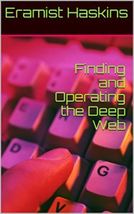 Baixar Finding and Operating the Deep web (English Edition) pdf, epub, eBook