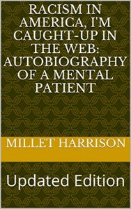 Baixar Racism In America, I’m Caught-Up In The Web: Autobiography of a Mental Patient (English Edition) pdf, epub, eBook