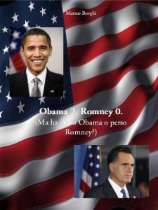 Baixar Obama 2, Romney 0. (Ma ha vinto Obama o perso Romney?) (Italian Edition) pdf, epub, eBook