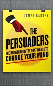 Baixar The Persuaders: The hidden industry that wants to change your mind pdf, epub, eBook