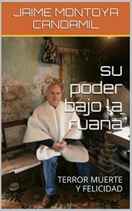 Baixar SU PODER BAJO LA RUANA: Terror muerte y felicidad (Spanish Edition) pdf, epub, eBook