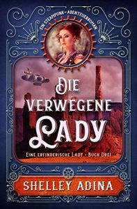Baixar Die verwegene Lady: Ein Steampunk – Abenteuerroman (Eine erfinderische Lady 3) (German Edition) pdf, epub, eBook