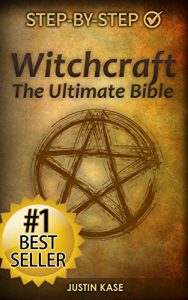 Baixar Witchcraft: The Ultimate Bible: The Definitive Guide on the Practice of Witchcraft, Spells, Rituals and Wicca (Witchcraft, Wicca, Spell Casting, Spells … Spells, Magic Spells) (English Edition) pdf, epub, eBook