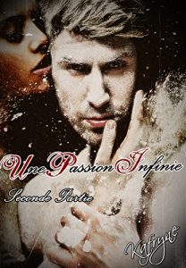 Baixar UNE PASSION INFINIE: Seconde Partie (Finale) (French Edition) pdf, epub, eBook