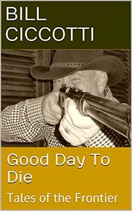 Baixar Good Day To Die: Tales of the Frontier (English Edition) pdf, epub, eBook
