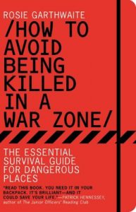 Baixar How to Avoid Being Killed in a War Zone: The Essential Survival Guide for Dangerous Places pdf, epub, eBook