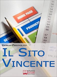 Baixar Il sito vincente. Come Costruire un Sito Internet Affermato e Visibile e Renderlo uno Strumento di Business. (Ebook Italiano – Anteprima Gratis): Come … e Renderlo uno Strumento di Business pdf, epub, eBook