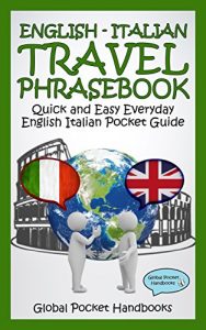 Baixar ENGLISH – ITALIAN TRAVEL PHRASEBOOK: Quick and Easy Everyday English Italian Pocket Guide (GLOBAL POCKET HANDBOOKS – TRAVEL PHRASEBOOK) (English Edition) pdf, epub, eBook