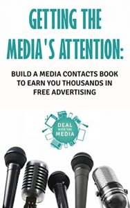 Baixar Getting the Media’s Attention: Build a media contacts book to earn you thousands in free advertising: Your free public relations handbook to put you on the path to media success (English Edition) pdf, epub, eBook