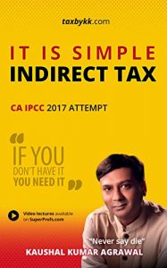 Baixar It is Simple : Indirect Tax for CA IPCC (May 2017 / Nov 2017 attempt) (English Edition) pdf, epub, eBook