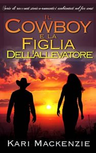 Baixar Il cowboy e la figlia dell’allevatore (Parte uno) (Italian Edition) pdf, epub, eBook