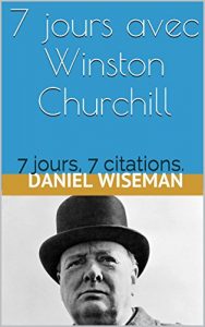 Baixar 7 jours avec Winston Churchill: 7 jours, 7 citations. (French Edition) pdf, epub, eBook