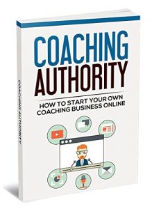 Baixar Coaching Authority: Learn How to Start Your Own Coaching Business Online (English Edition) pdf, epub, eBook