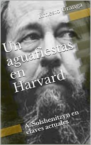 Baixar Un aguafiestas en Harvard: A. Solshenitzyn en claves actuales (Spanish Edition) pdf, epub, eBook