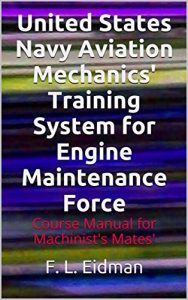 Baixar United States Navy Aviation Mechanics’ Training System for Engine Maintenance Force: Course Manual for Machinist’s Mates’ (A) (advanced) Course 1920 (English Edition) pdf, epub, eBook