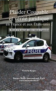 Baixar Plaider Coupable et verite juridique en France et aux Etats-unis (French Edition) pdf, epub, eBook