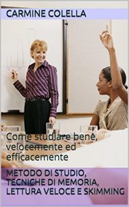 Baixar Metodo di studio, tecniche di memoria, lettura veloce e skimming: Come studiare bene, velocemente ed efficacemente (Italian Edition) pdf, epub, eBook